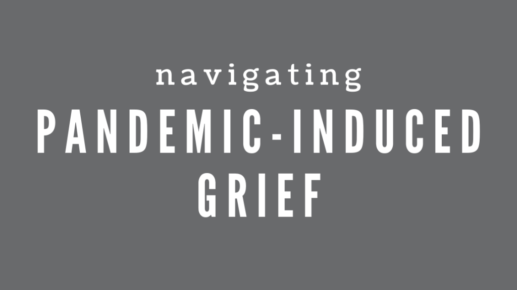 Navigating Pandemic-Induced Grief