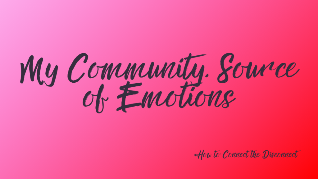 The images shows the title and subtitle of a new article in the series: Interconnection: How To Connect the Disconnect. It is called: My community, source of emotions