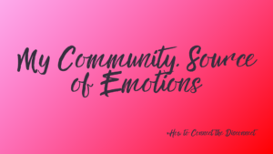 The images shows the title and subtitle of a new article in the series: Interconnection: How To Connect the Disconnect. It is called: My community, source of emotions