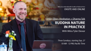 Sunday open meditation on Buddha Nature with MItra Tyler Dewar