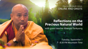 An event called Reflections on the Precious Natural World with Khenpo Karma Tenkyong